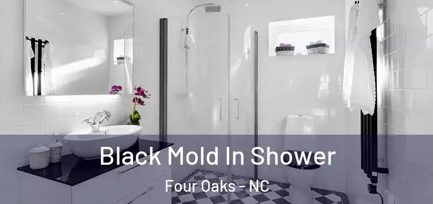  Black Mold In Shower Four Oaks - NC