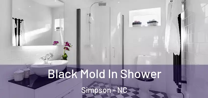 Black Mold In Shower Simpson - NC