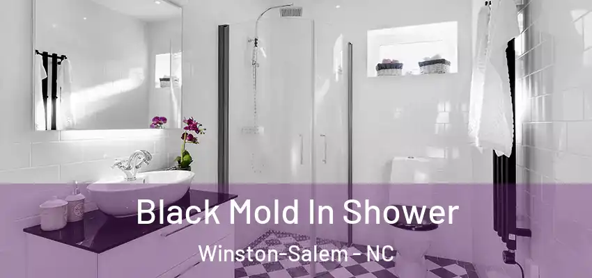  Black Mold In Shower Winston-Salem - NC